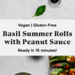 Basil summer rolls with peanut butter sauce.